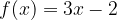 f(x)=3x-2