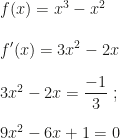 f(x)=x^3-x^2\\\\f'(x)=3x^2-2x\\\\3x^2-2x=\dfrac{-1}3~;\\\\9x^2-6x+1=0