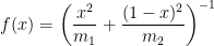 f(x) = \left( \displaystyle \frac{x^2}{m_1} + \frac{(1-x)^2}{m_2} \right)^{-1}