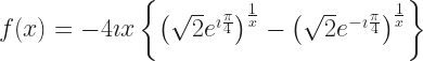 f(x) = -4 \imath x \left\{ \left(\sqrt{2} e^{\imath \frac{\pi}{4}}\right)^{\frac{1}{x}} -  \left(\sqrt{2} e^{-\imath \frac{\pi}{4}} \right)^{\frac{1}{x}} \right\} 
