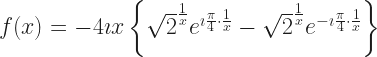 f(x) = -4 \imath x \left\{ \sqrt{2}^{\frac{1}{x}} e^{\imath \frac{\pi}{4}\cdot\frac{1}{x}} - \sqrt{2}^{\frac{1}{x}} e^{-\imath \frac{\pi}{4}\cdot\frac{1}{x}} \right\} 