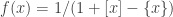 f(x) = 1/(1+[ x ] -\{ x \})