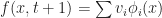 f(x,t+1) = \sum v_i \phi_i(x)