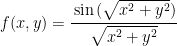 f(x,y)=\cfrac{\sin{(\sqrt{x^2+y^2})}}{\sqrt{x^2+y^2}}