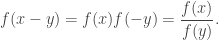 f(x-y)=f(x)f(-y)=\dfrac{f(x)}{f(y)}.