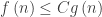f\left(n\right)\leq Cg\left(n\right)