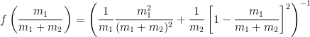 f \left( \displaystyle \frac{m_1}{m_1+m_2} \right) = \left( \displaystyle \frac{1}{m_1} \frac{m_1^2}{(m_1+m_2)^2} + \frac{1}{m_2} \left[1-\frac{m_1}{m_1+m_2}\right]^2 \right)^{-1}