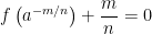 f \left( a^{-m/n} \right) + \displaystyle \frac{m}{n} = 0