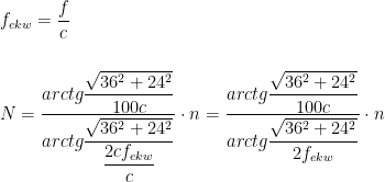 f_{ekw} =\dfrac{f}{c} \\  \\  \\  N=\dfrac{arctg \dfrac{\sqrt{36^2+24^2}}{100c}}{arctg \dfrac{\sqrt{36^2+24^2}}{\dfrac{2cf_{ekw}}{c}}}\cdot n = \dfrac{arctg \dfrac{\sqrt{36^2+24^2}}{100c}}{arctg \dfrac{\sqrt{36^2+24^2}}{2f_{ekw}}}\cdot n  
