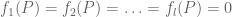 f_1(P)=f_2(P)=\ldots=f_l(P)=0