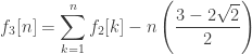 f_3[n]=\displaystyle \sum_{k=1}^n f_2[k]-n \left( \dfrac{3-2\sqrt{2}}{2} \right)
