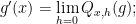 g'(x) = \lim\limits_{h=0} Q_{x,h}(g); 