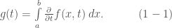 g(t) = \int\limits_{a}^{b} \frac{\partial}{\partial t}f(x, t)\;dx.\quad\quad\quad(1-1)