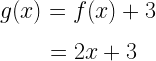 g(x)=f(x)+3\\*~\\*~~~~~~~=2x+3
