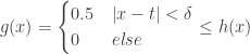 g(x) = \begin{cases}0.5 & \left|x-t\right|<\delta\\0 & else\end{cases} \leq h(x)