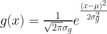 g(x) = \frac{1}{\sqrt{2\pi}\sigma_g}  e^{\frac{(x -\mu)^2}{2\sigma^2_g}}