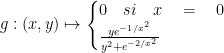 g:(x,y)\mapsto \begin{cases} 0\quad si\quad x\quad =\quad 0 \\ \frac { { y }{ e }^{ { -1 }/{ { x }^{ 2 } } } }{ { y }^{ 2 }+{ e }^{ { -2 }/{ { x }^{ 2 } } } } \end{cases}