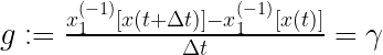 g:=\frac{x_1^{(-1)}[x(t+\Delta t)]-x_1^{(-1)}[x(t)]}{\Delta t}=\gamma