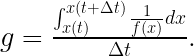 g= \frac{ \int_{x(t)}^{x(t+\Delta t)}\frac{1}{f(x)}dx}{\Delta t}.