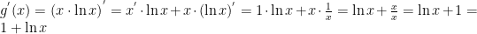 g^{'}(x)=\left(x\cdot\ln x\right)^{'}=x^{'}\cdot \ln x+x\cdot(\ln x)^{'}=1\cdot \ln x+x\cdot\frac{1}{x}=\ln x+\frac{x}{x}=\ln x+1=1+\ln x