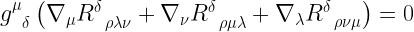 g^{\mu}_{\enspace \delta}\left(\nabla_{\mu}R^{\delta}_{\enspace \rho \lambda \nu}+\nabla_{\nu}R^{\delta}_{\enspace \rho \mu \lambda}+\nabla_{\lambda}R^{\delta}_{\enspace \rho \nu \mu}\right) = 0