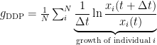 g_{\text{DDP}}=\frac{1}{N}\sum_i^N \underbrace{\frac{1}{\Delta t} \ln \frac{x_i(t+\Delta t)}{x_i(t)}}_{\text{growth of individual }i}