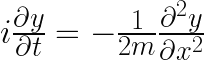 i \frac{\partial y}{\partial t} = -\frac{1}{2m} \frac{\partial^2 y}{\partial x^2} 
