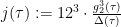 j(\tau):=12^3\cdot\frac{g_2^3(\tau)}{\Delta(\tau)}