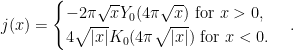 j(x)=\begin{cases}-2\pi \sqrt{x}Y_0(4\pi\sqrt{x})\text{ for } x>0,\\4\sqrt{|x|}K_0(4\pi\sqrt{|x|})\text{ for } x<0.\end{cases}.