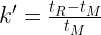 k^{\prime} = \frac{t_{R} - t_{M}}{t_{M}}