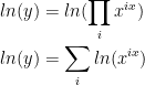 ln(y)=ln(\displaystyle\prod _i x^{ix})\\*\\ln(y)=\displaystyle\sum_i ln(x^{ix})