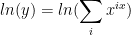 ln(y)=ln(\displaystyle\sum _i x^{ix})