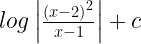 log\left| \frac { { (x-2) }^{ 2 } }{ x-1 } \right| +c