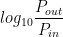 log_{10}\dfrac{P_{out}}{P_{in}}