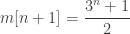 m[n+1]=\dfrac{3^n+1}{2}