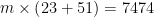 m\times \left( 23+51\right)= 7474  