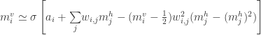 m^{v}_{i}\simeq\sigma\left[a_{i}+\underset{j}{\sum}w_{i,j}m^{h}_{j}-(m^{v}_{i}-\frac{1}{2})w^{2}_{i,j}(m^{h}_{j}-(m^{h}_{j})^{2})\right] 