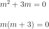 m^2+3m=0\\\\m(m+3)=0
