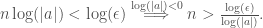 n\log(|a|)<\log(\epsilon) \overset{\log(|a|) < 0}{\implies} n > \frac{\log(\epsilon)}{\log(|a|)}.