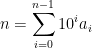 n = \displaystyle{\sum_{i=0}^{n-1}{10^{i}a_{i}}}