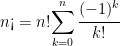 n \mbox {!`}=n! \displaystyle{\sum_{k=0}^n \cfrac{(-1)^k}{k!}}