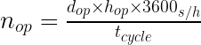 n_{op} = \frac{d_{op}\times h_{op} \times 3600_{s/h}}{t_{cycle}} 