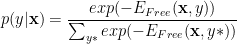 p(y|\mathbf{x})=\dfrac{exp(-E_{Free}(\mathbf{x},y))}{\sum_{y*}exp(-E_{Free}(\mathbf{x},y*))} 
