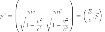 p^{\mu}=\left(\dfrac{mc}{\sqrt{1-\dfrac{v^2}{c^2}}}, \dfrac{m\vec{v}}{\sqrt{1-\dfrac{v^2}{c^2}}}\right)=\left(\dfrac{E}{c},\vec{p}\right).