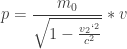 p = \displaystyle\frac{m_0}{\sqrt{1 - \frac{v_2`^2}{c^2}}} * v