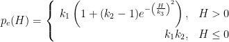 p_e(H) = \left\{\begin{array}{rl}k_1\left(1+(k_2-1)e^{-\left(\frac{H}{k_3}\right)^2} \right),&H>0\\k_1k_2,&H\leq0\end{array}\right.