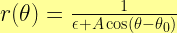 r(\theta)=\frac{1}{\epsilon+A\cos(\theta - \theta_{0})} 