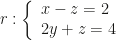 r:\left\{\begin{array}{l}x-z=2\\2y+z=4\end{array}\right.