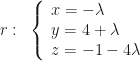 r:~\left\{\begin{array}{l}x=-\lambda\\y=4+\lambda\\z=-1-4\lambda\end{array}\right.