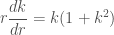 r\dfrac{dk}{dr}=k(1+k^2)